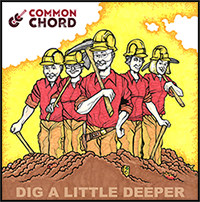 Common Chord - Dig a Little Deeper